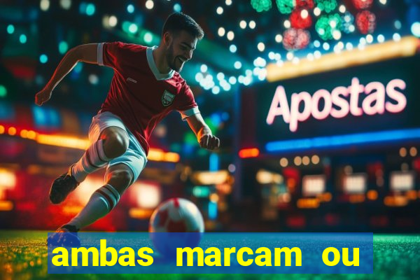 ambas marcam ou mais de 2.5 bet365